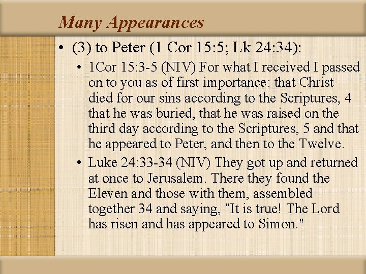 Many Appearances • (3) to Peter (1 Cor 15: 5; Lk 24: 34): •