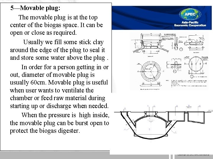 5—Movable plug: The movable plug is at the top center of the biogas space.
