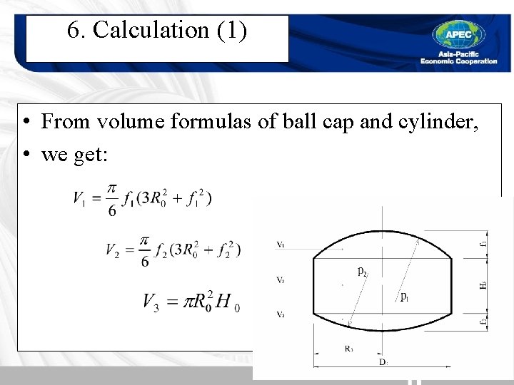 6. Calculation (1) • From volume formulas of ball cap and cylinder, • we