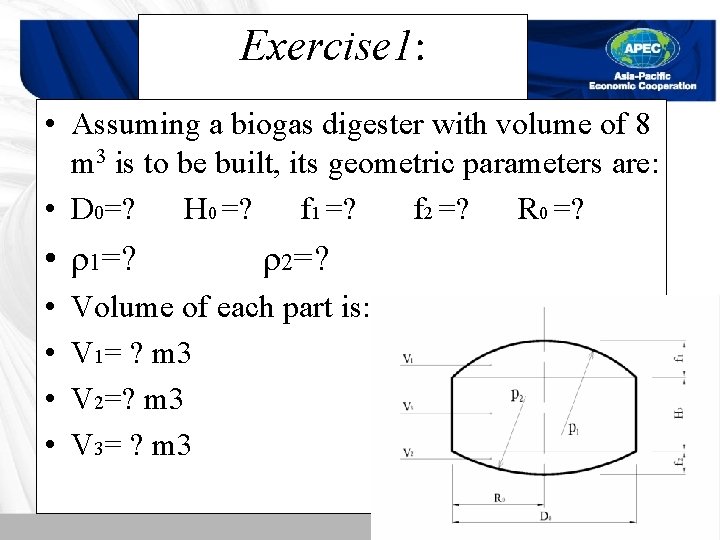 Exercise 1: • Assuming a biogas digester with volume of 8 m 3 is