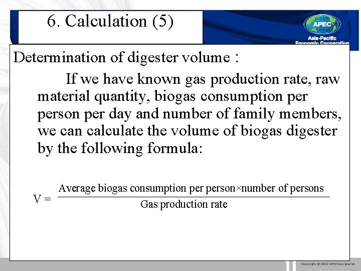 6. Calculation (5) Determination of digester volume : If we have known gas production
