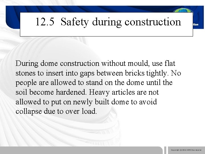 12. 5 Safety during construction During dome construction without mould, use flat stones to
