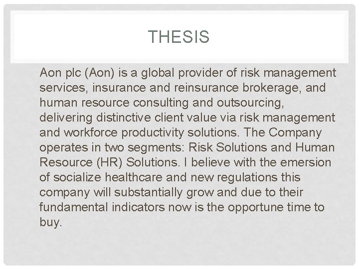 THESIS Aon plc (Aon) is a global provider of risk management services, insurance and