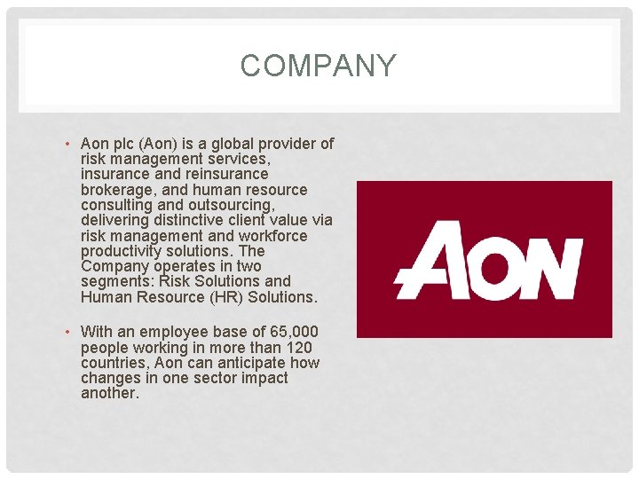 COMPANY • Aon plc (Aon) is a global provider of risk management services, insurance