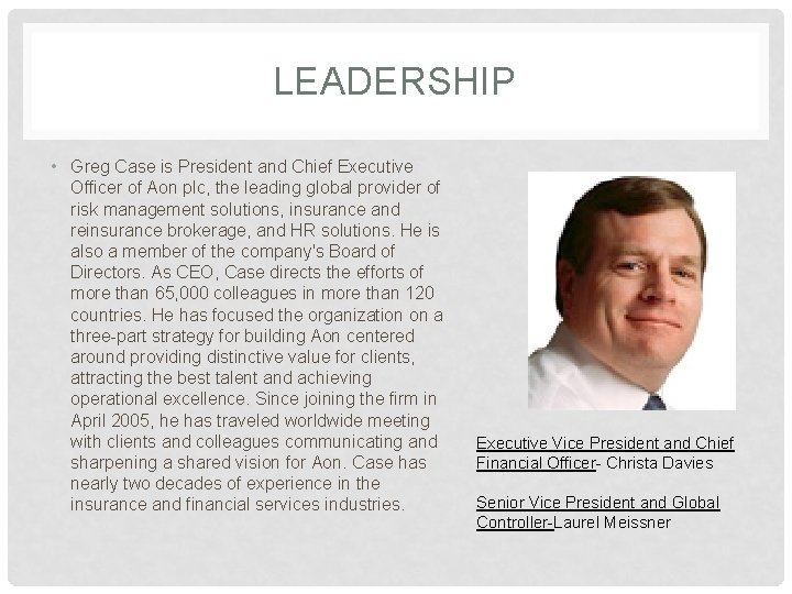 LEADERSHIP • Greg Case is President and Chief Executive Officer of Aon plc, the