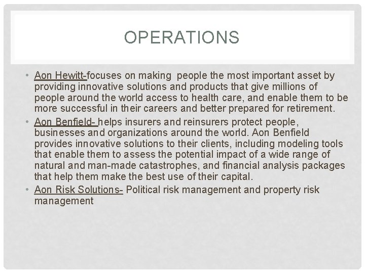 OPERATIONS • Aon Hewitt-focuses on making people the most important asset by providing innovative