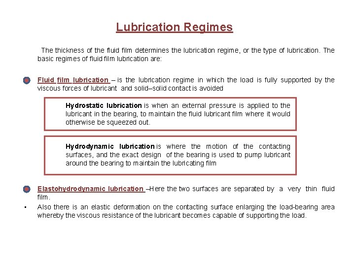 Lubrication Regimes The thickness of the fluid film determines the lubrication regime, or the