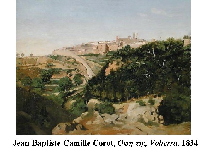 Jean-Baptiste-Camille Corot, Όψη της Volterra, 1834 