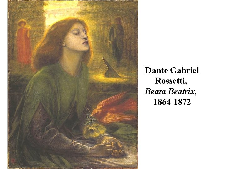 Dante Gabriel Rossetti, Beata Beatrix, 1864 -1872 