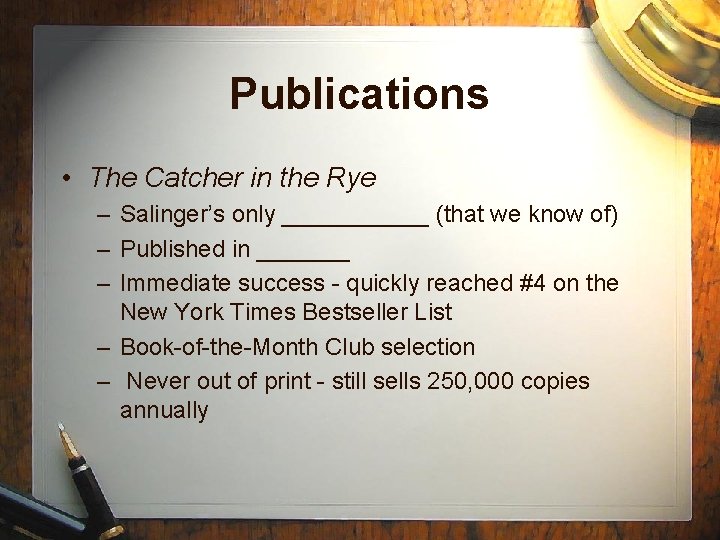 Publications • The Catcher in the Rye – Salinger’s only ______ (that we know