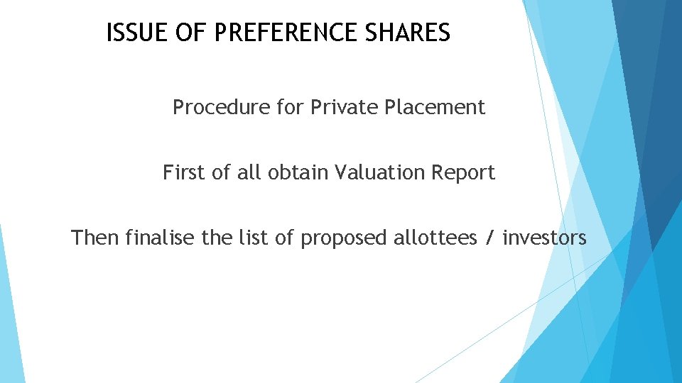 ISSUE OF PREFERENCE SHARES Procedure for Private Placement First of all obtain Valuation Report