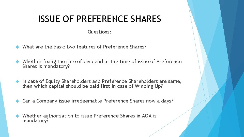 ISSUE OF PREFERENCE SHARES Questions: What are the basic two features of Preference Shares?