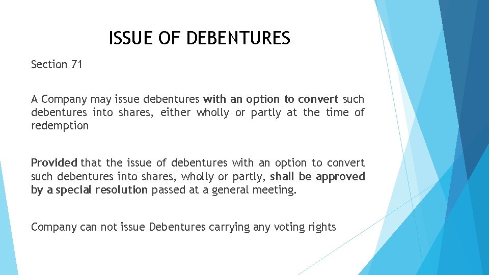ISSUE OF DEBENTURES Section 71 A Company may issue debentures with an option to