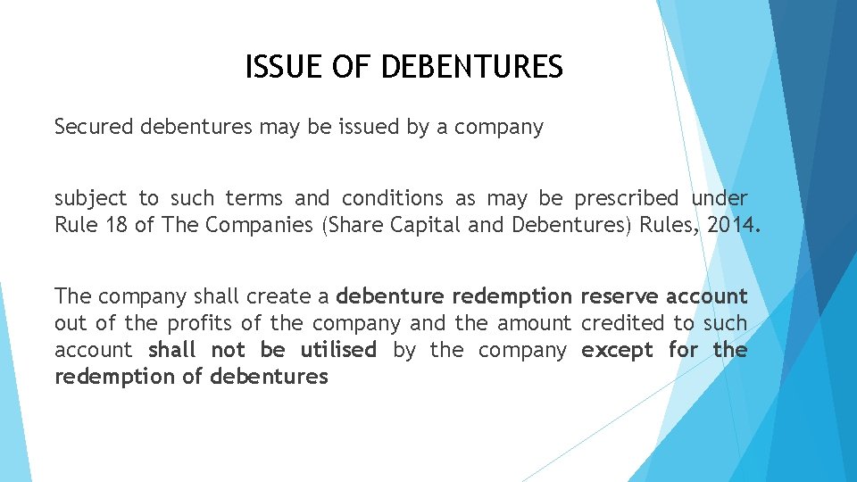 ISSUE OF DEBENTURES Secured debentures may be issued by a company subject to such