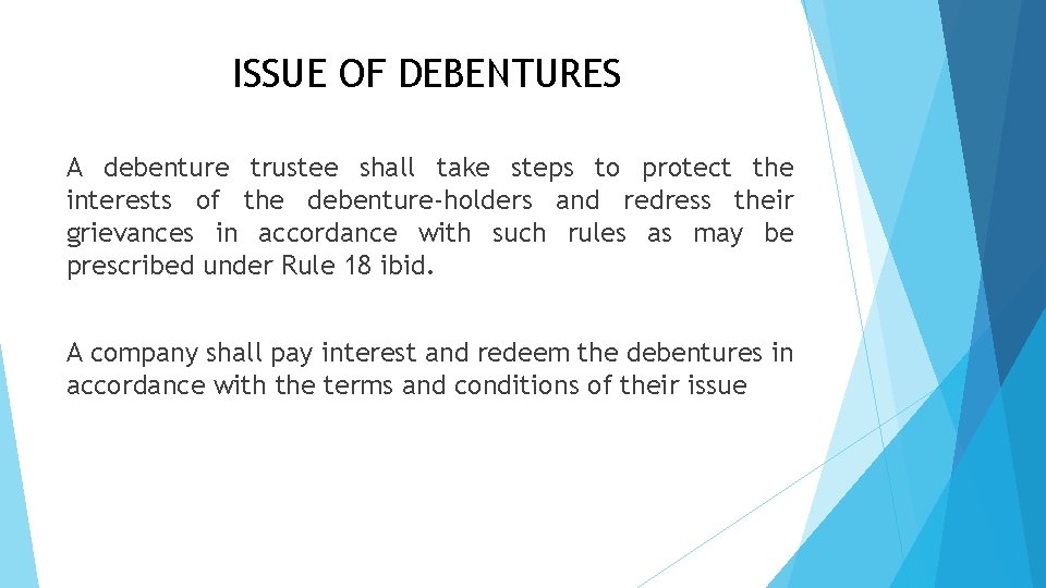 ISSUE OF DEBENTURES A debenture trustee shall take steps to protect the interests of
