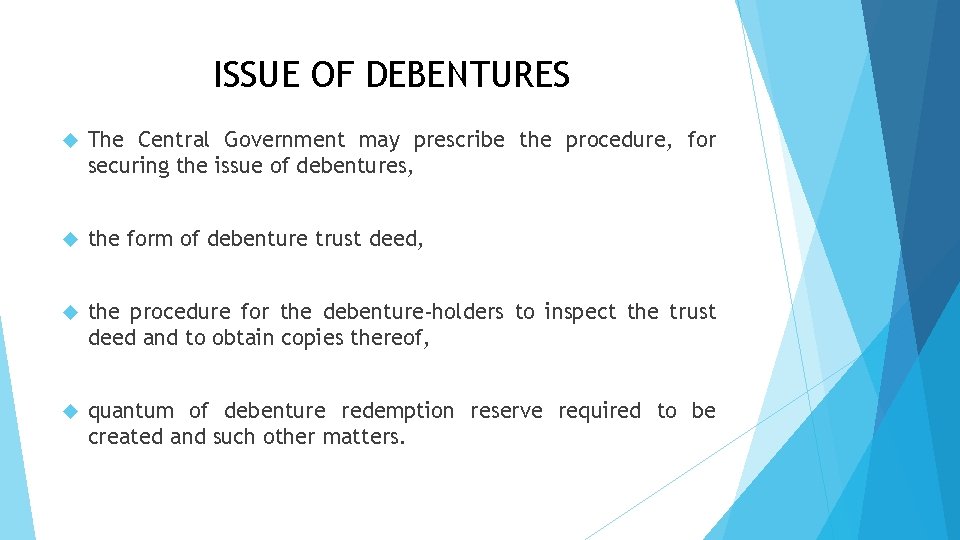 ISSUE OF DEBENTURES The Central Government may prescribe the procedure, for securing the issue