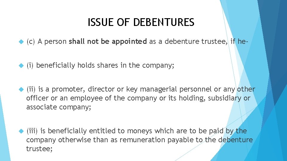 ISSUE OF DEBENTURES (c) A person shall not be appointed as a debenture trustee,