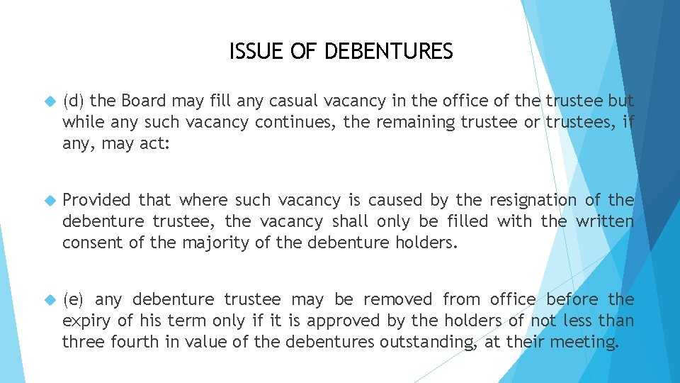 ISSUE OF DEBENTURES (d) the Board may fill any casual vacancy in the office