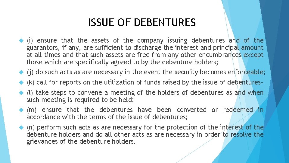 ISSUE OF DEBENTURES (i) ensure that the assets of the company issuing debentures and
