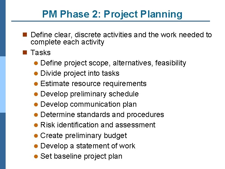 PM Phase 2: Project Planning n Define clear, discrete activities and the work needed