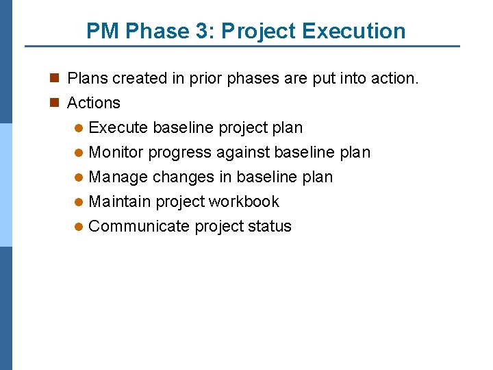 PM Phase 3: Project Execution n Plans created in prior phases are put into