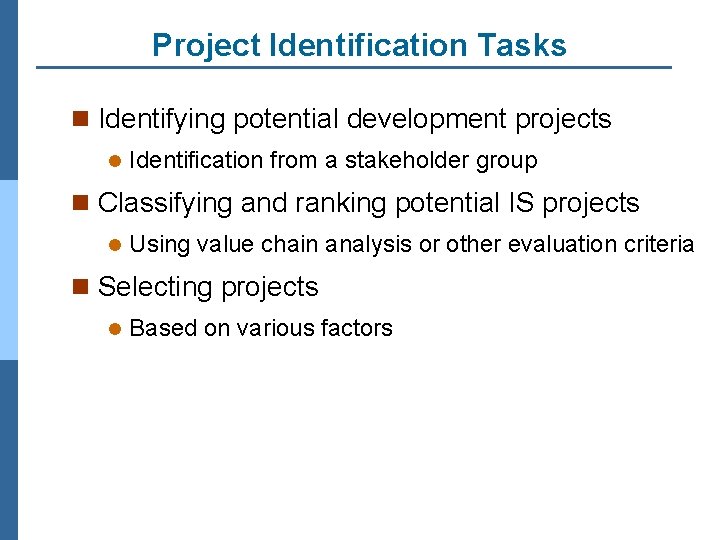 Project Identification Tasks n Identifying potential development projects l Identification from a stakeholder group