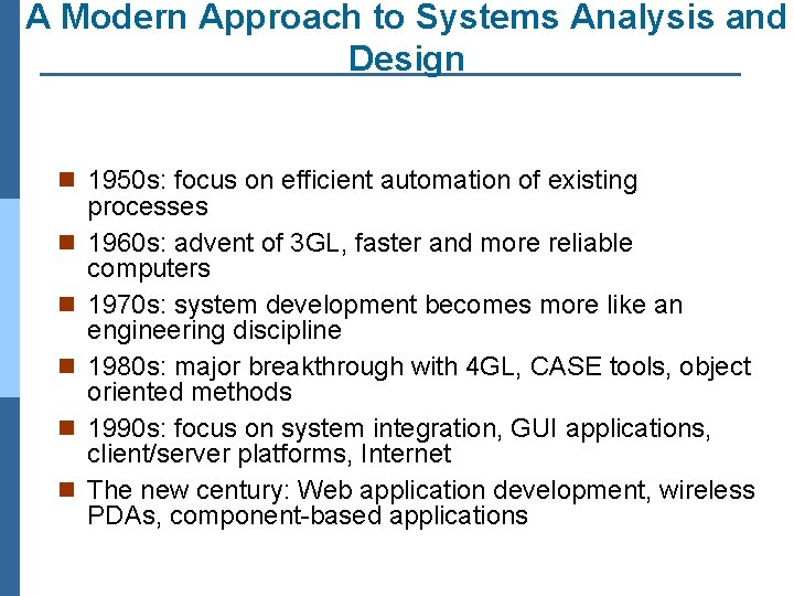 A Modern Approach to Systems Analysis and Design n 1950 s: focus on efficient