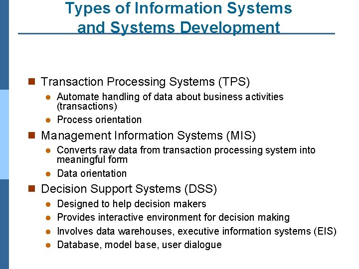 Types of Information Systems and Systems Development n Transaction Processing Systems (TPS) Automate handling