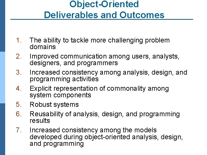 Object-Oriented Deliverables and Outcomes 1. 2. 3. 4. 5. 6. 7. The ability to