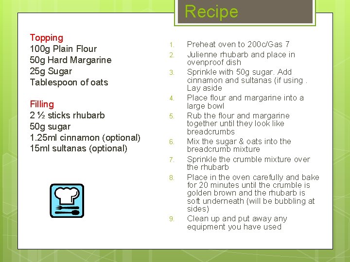 Recipe Topping 100 g Plain Flour 50 g Hard Margarine 25 g Sugar Tablespoon