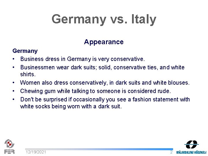 Germany vs. Italy Appearance Germany • Business dress in Germany is very conservative. •