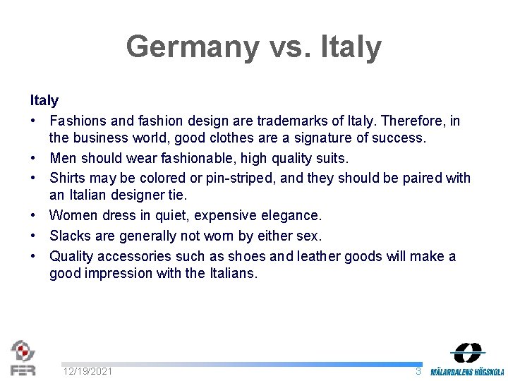 Germany vs. Italy • Fashions and fashion design are trademarks of Italy. Therefore, in