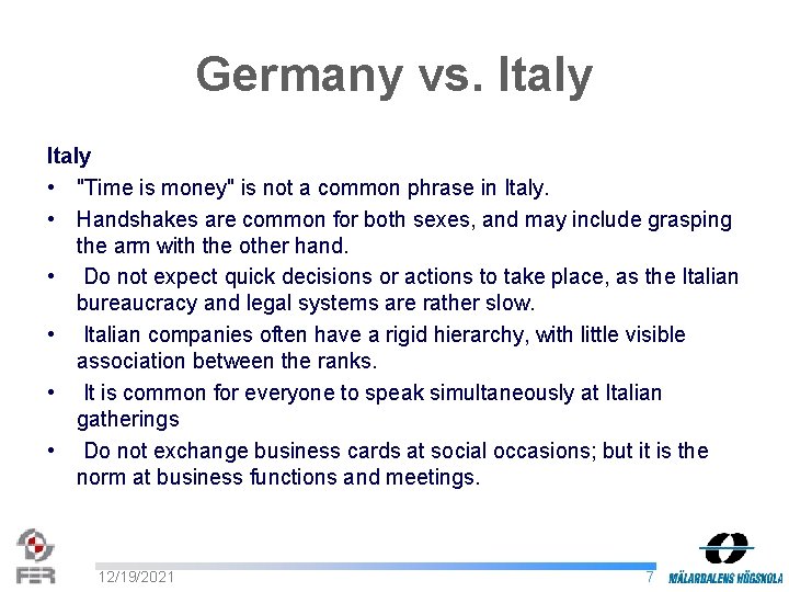 Germany vs. Italy • "Time is money" is not a common phrase in Italy.