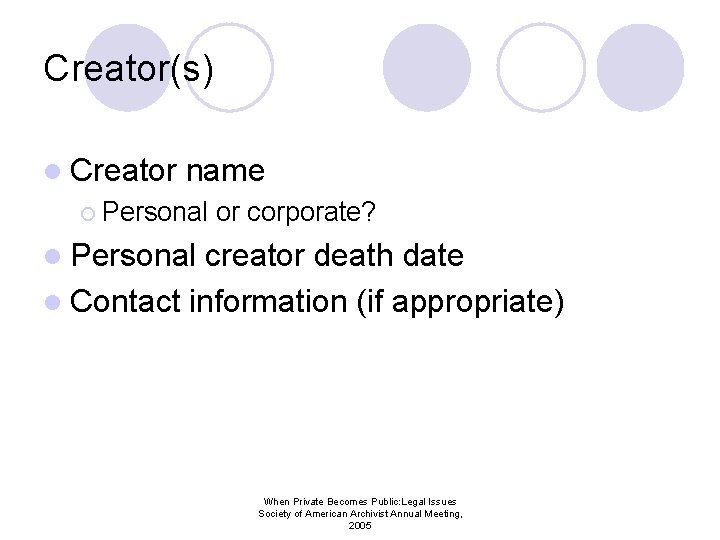 Creator(s) l Creator name ¡ Personal or corporate? l Personal creator death date l