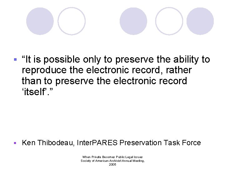 § “It is possible only to preserve the ability to reproduce the electronic record,