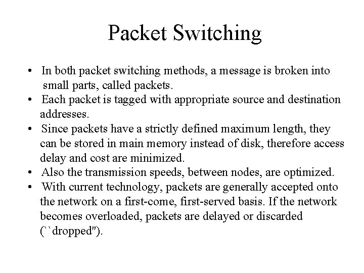 Packet Switching • In both packet switching methods, a message is broken into small