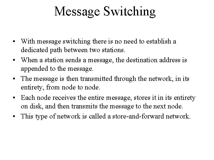 Message Switching • With message switching there is no need to establish a dedicated