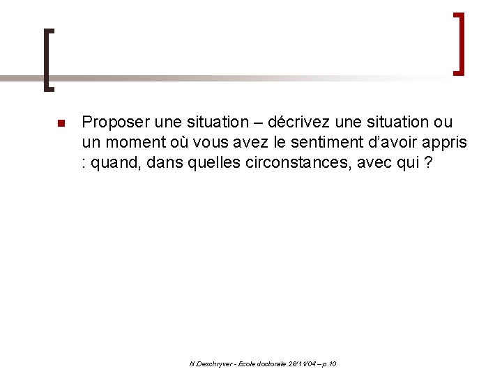 n Proposer une situation – décrivez une situation ou un moment où vous avez