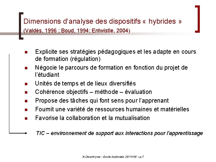 Dimensions d’analyse des dispositifs « hybrides » (Valdès, 1996 ; Boud, 1994; Entwistle, 2004)