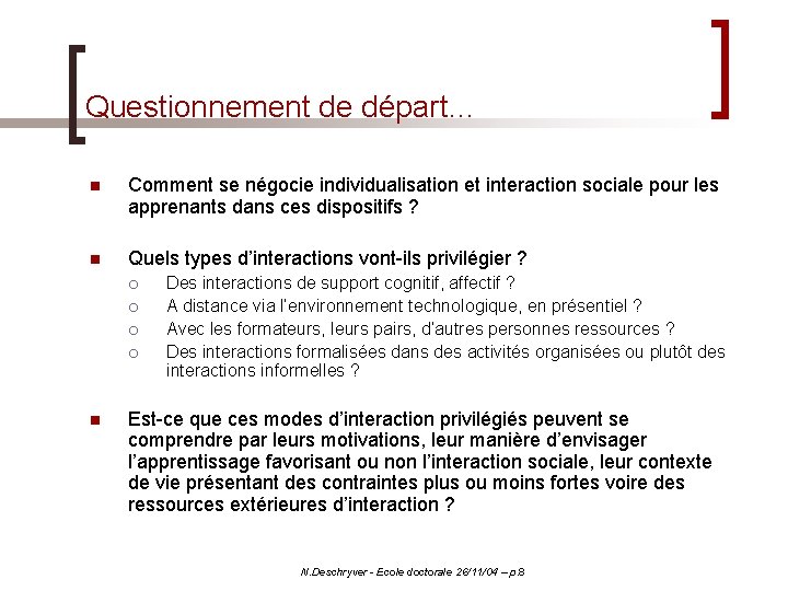 Questionnement de départ… n Comment se négocie individualisation et interaction sociale pour les apprenants