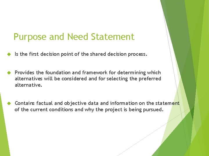 Purpose and Need Statement Is the first decision point of the shared decision process.