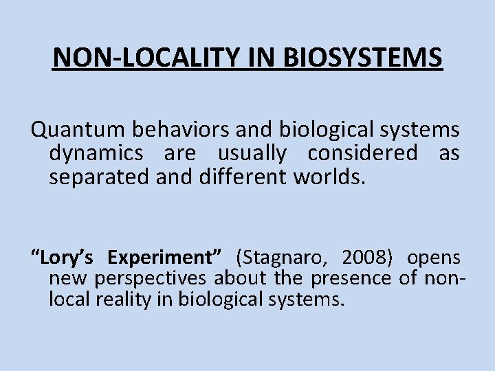 NON-LOCALITY IN BIOSYSTEMS Quantum behaviors and biological systems dynamics are usually considered as separated