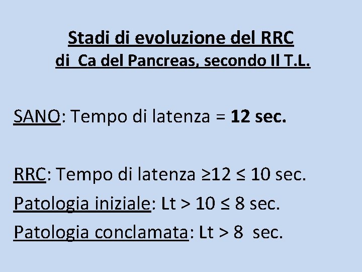 Stadi di evoluzione del RRC di Ca del Pancreas, secondo Il T. L. SANO: