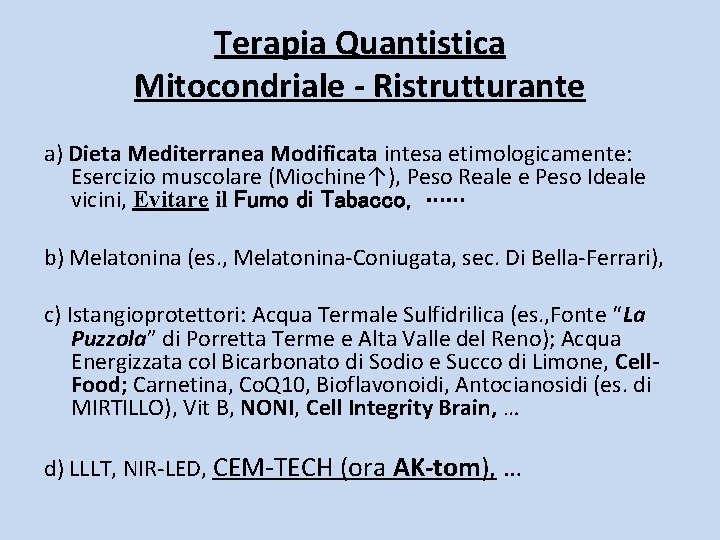 Terapia Quantistica Mitocondriale - Ristrutturante a) Dieta Mediterranea Modificata intesa etimologicamente: Esercizio muscolare (Miochine↑),