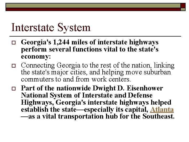 Interstate System o o o Georgia's 1, 244 miles of interstate highways perform several