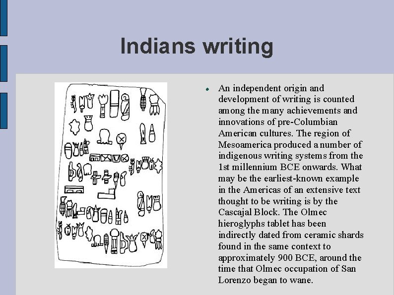 Indians writing An independent origin and development of writing is counted among the many