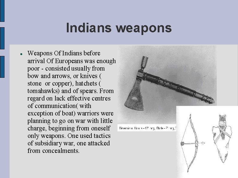 Indians weapons Weapons Of Indians before arrival Of Europeans was enough poor - consisted