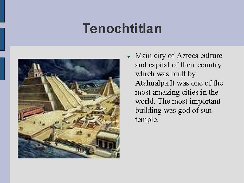 Tenochtitlan Main city of Aztecs culture and capital of their country which was built