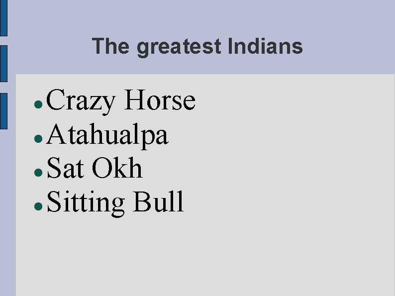 The greatest Indians Crazy Horse Atahualpa Sat Okh Sitting Bull 