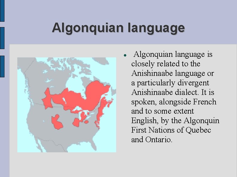 Algonquian language is closely related to the Anishinaabe language or a particularly divergent Anishinaabe